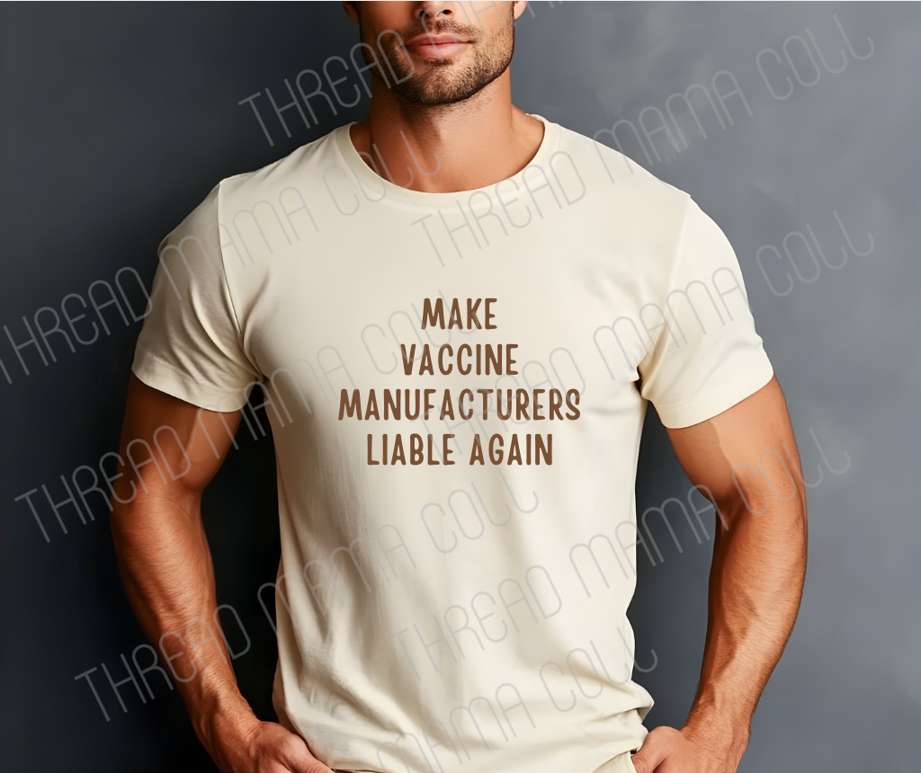Make Vaccine Manufacturers Liable Again Tee