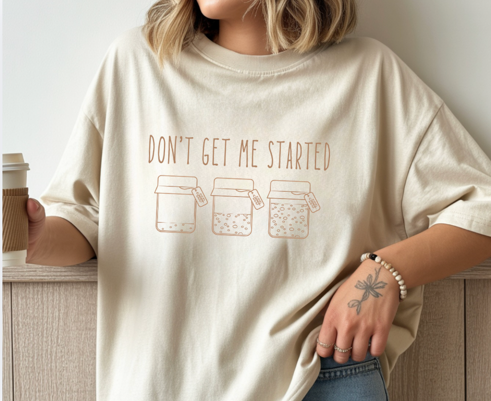 Don't Get Me Started Tee