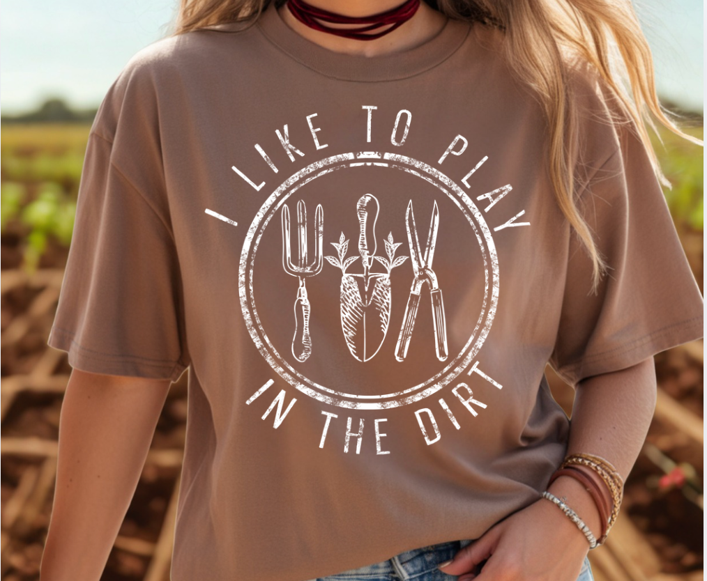 I Like to Play in the Dirt Tee