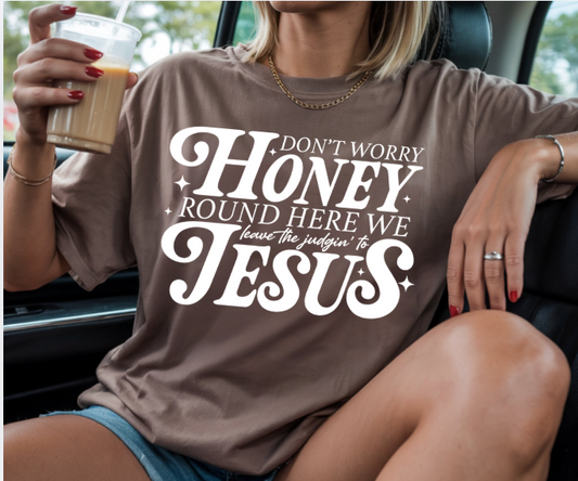 Don't Worry Honey Tee