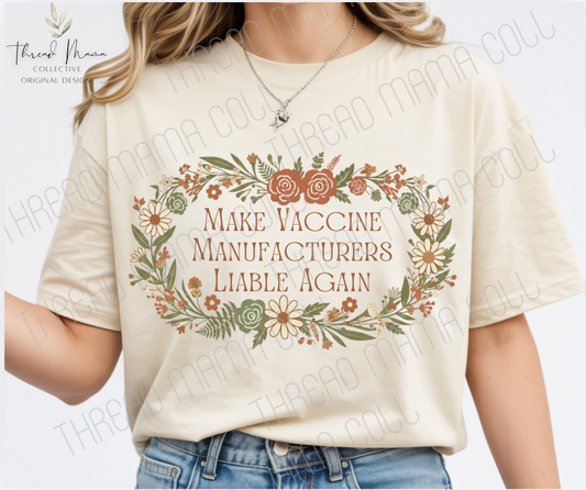 Make Vaccine Manufacturers Liable Again Floral Tee